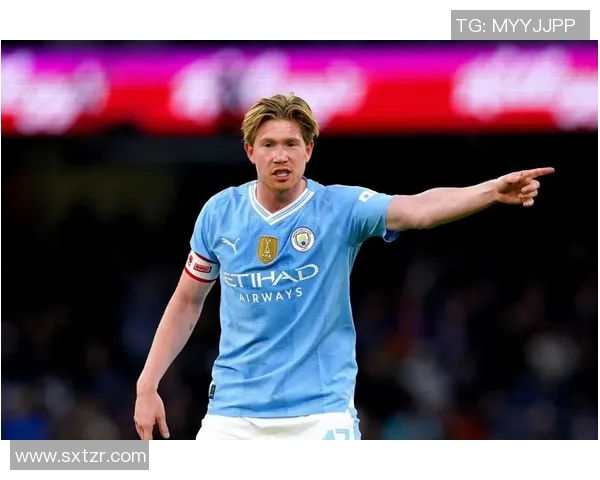 德布劳内引领曼城攻势潮流展现足球艺术之美与智慧